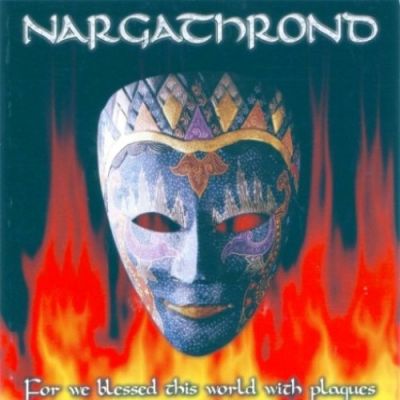 Nargathrond - For We Blessed This World with Plagues