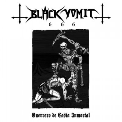 Black Vomit 666 - Guerrero de casta inmortal
