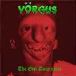 Vörgus - The Evil Dominator