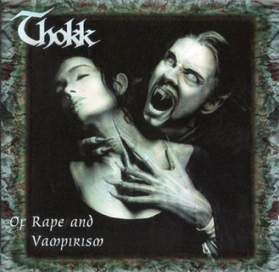 Thokk - Of Rape and Vampirism