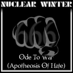 Nuclear Winter - Ode to War (Apotheosis of Hate)