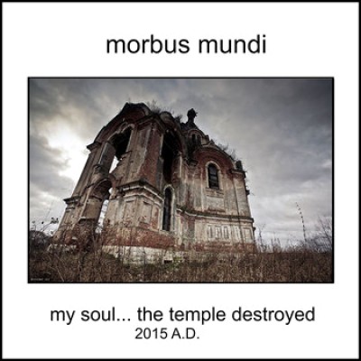Morbus Mundi - My Soul​.​.​. The Temple Destroyed