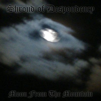 Shroud of Despondency - Moon from the Mountain