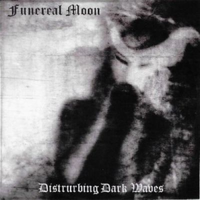 Funereal Moon - Disturbing Dark Waves