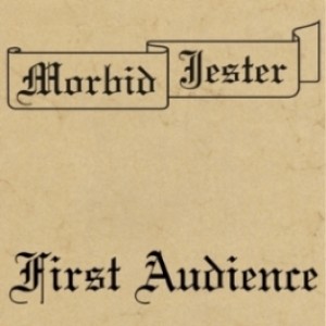 Morbid Jester - First Audience