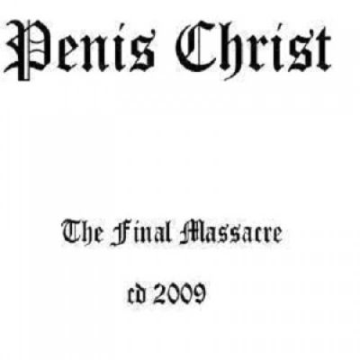Penis Christ - The Final Massacre