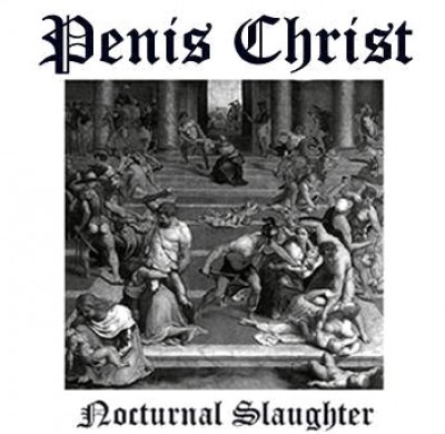 Penis Christ - Nocturnal Slaughter