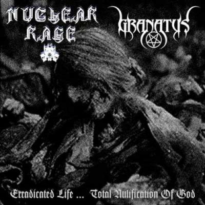 Granatus / Nuclear Rage - Erradicated Life ... Total Nulification of God