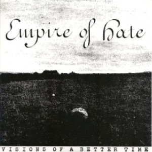 Empire of Hate - Visions of a Better Time
