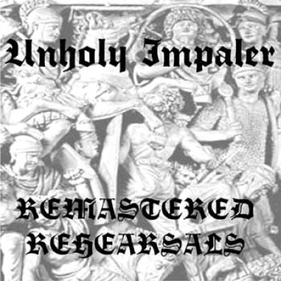 Unholy Impaler - Remastered Rehearsals