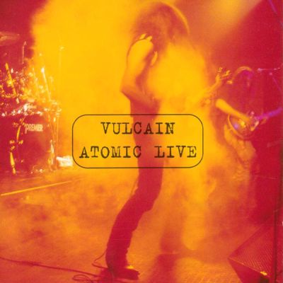 Vulcain - Atomic Live