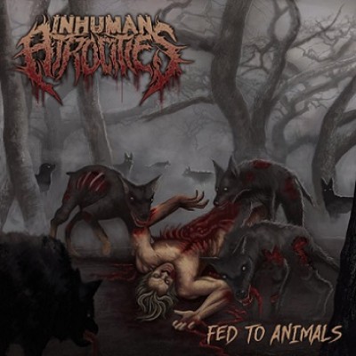 Inhuman Atrocities - Fed to Animals