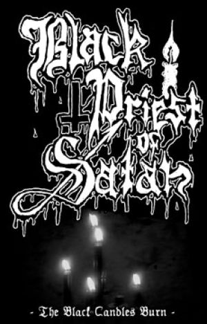 Black Priest Of Satan - The Black Candles Burn