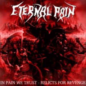 Eternal Pain - In Pain We Trust - Relicts for Revenge Eternal Pain