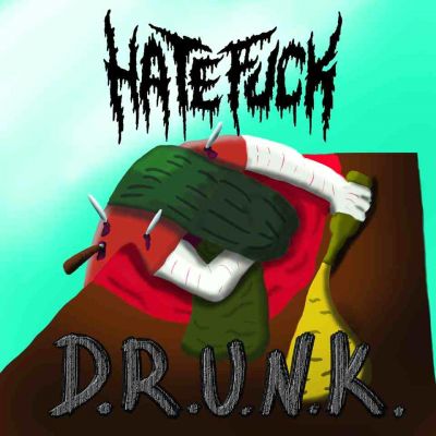 Hatefuck - D.R.U.N.K.