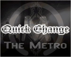 Quick Change - Live at The Metro