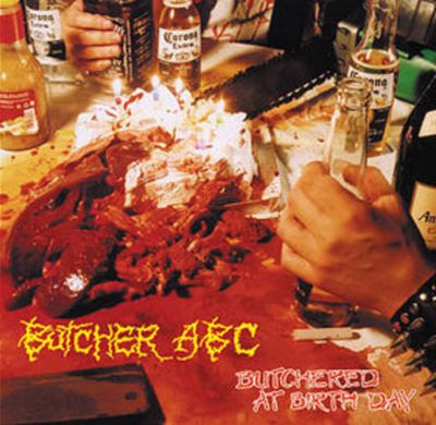 Butcher ABC - Butchered at Birth Day