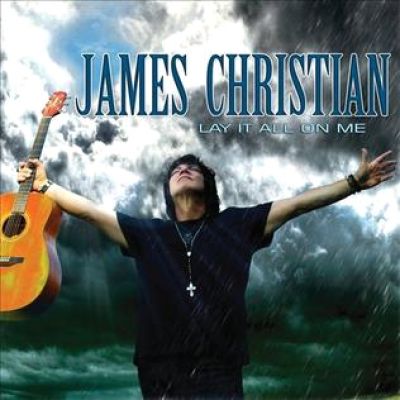 James Christian - Lay It All on Me