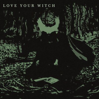 Love Your Witch - Love Your Witch
