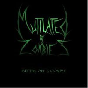 Mutilated By Zombies - Better Off a Corpse
