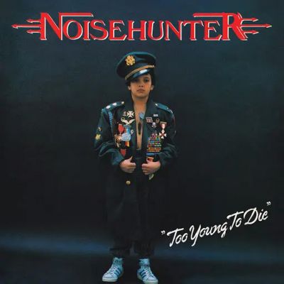 Noisehunter - Too Young to Die