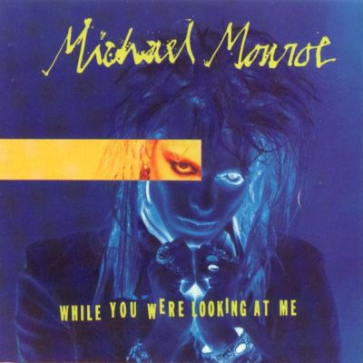 Michael Monroe - While You Were Looking At Me