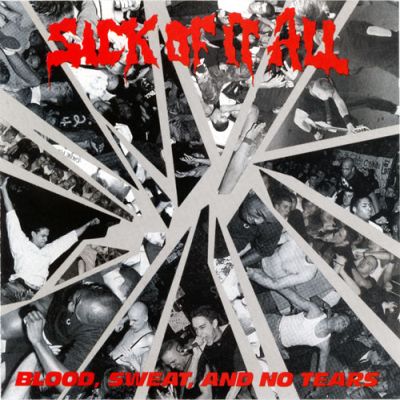 Sick Of It All - Blood, Sweat and No Tears