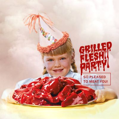 Grilled Flesh Party - So Pleased To Meat You!