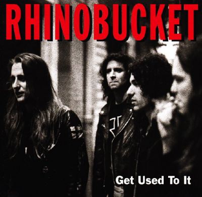 Rhino Bucket - Get Used To It