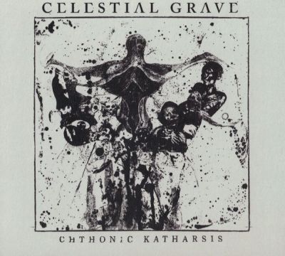 Celestial Grave - Chthonic Katharsis