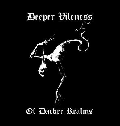 Deeper Vileness - Of Darker Realms