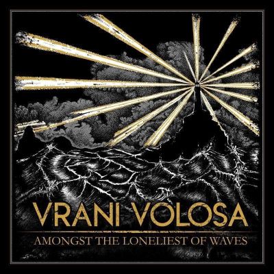 Vrani Volosa - Amongst the Loneliest of Waves
