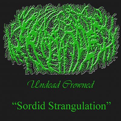 Undead Crowned - Sordid Strangulation