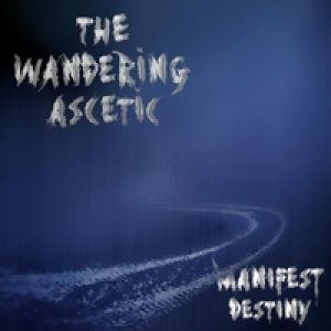 The Wandering Ascetic - Manifest Destiny