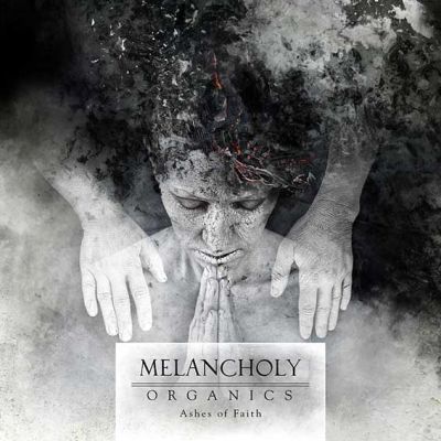 Melancholy - Organics: Ashes of Faith