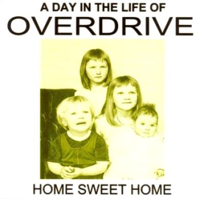 Overdrive - Home Sweet Home (A Day in the Life)