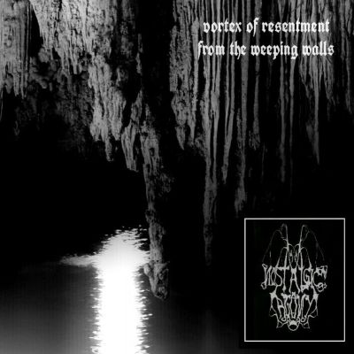 Nostalgic Agony - Vortex of Resentment From the Weeping Walls