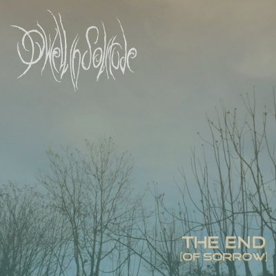 Dwell in Solitude - The End (of Sorrow)