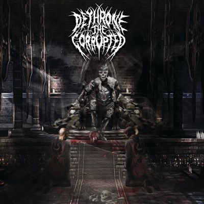 Dethrone the Corrupted - Dethrone the Corrupted