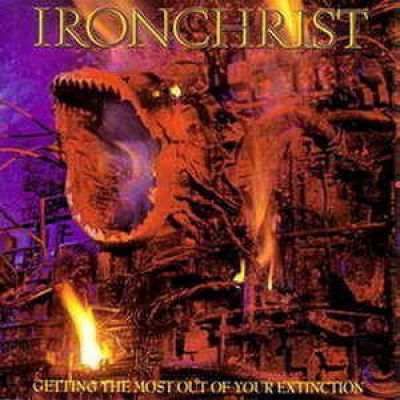 Ironchrist - Getting the Most Out of Your Extinction