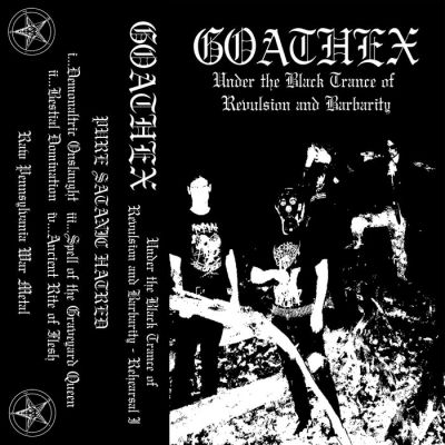 Goathex - Under the Black Trance of Revulsion and Barbarity - Rehearsal I