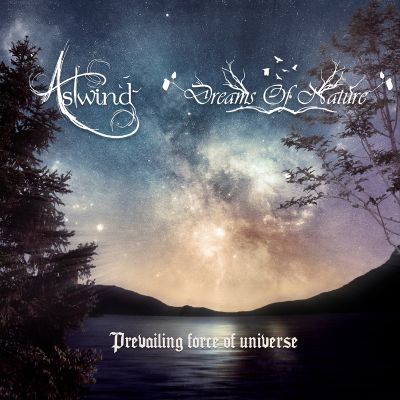 Astwind / Dreams of Nature - Prevailing Force of Universe