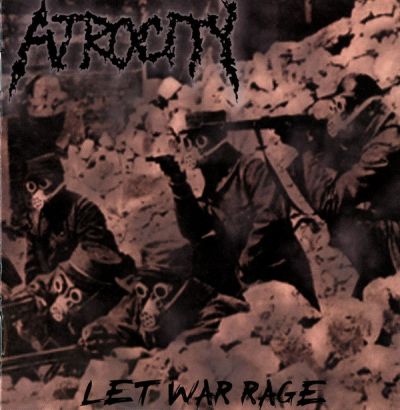 Atrocity - Let War Rage