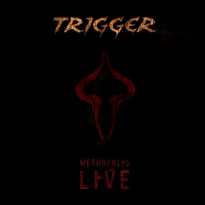 Trigger - Metropolis Live