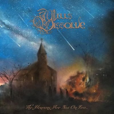 Wills Dissolve - The Heavens Are Not on Fire...
