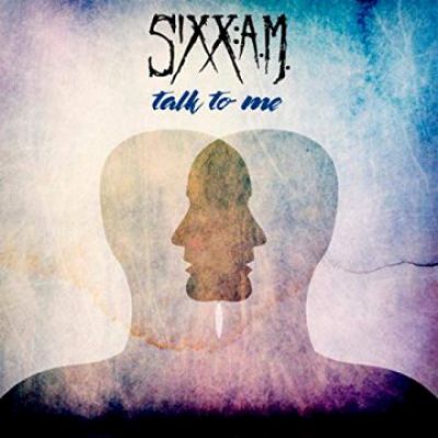 Sixx:A.M. - Talk to Me