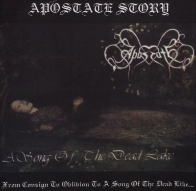 APOSTATE - From Consign to Oblivion to a Song of the Dead Lake...