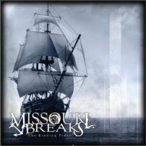 Missouri Breaks - The Binding Tides