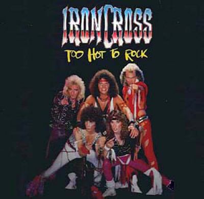 Ironcross - Too Hot to Rock