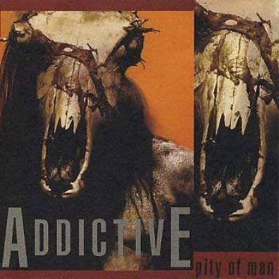 Addictive - Pity of Man